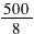 Divide 500 by 8